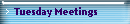 Tuesday Meetings